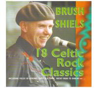Brush Shiels - 18 Celtic Rock Classics