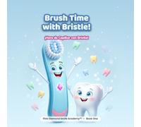 Brush Time with Bristle!: A Bilingual Toothbrushing Adventure - A Bilingual Picture Book for Little Ones (Pink Diamond Smile Academy)