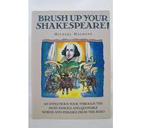 Brush up Your Shakespeare!: An Infectious Tour through the Most Famous and Quotable Words and Phrases from the Bard