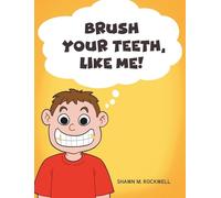 Brush Your Teeth, Like Me!