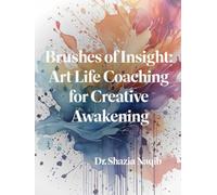 Brushes of Insight: Art Life Coaching for Creative Awakening