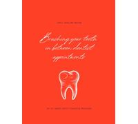 Brushing Your Teeth in Between Dentist Appointments: An In-Depth Self-Coaching Workbook