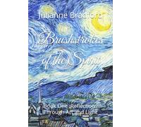 Brushstrokes of the Spirit: Book One :Reflections Through Art and Light (Divine Brushstrokes: Reflections on Faith Through Sacred Art”)