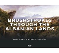 Brushstrokes through the Albanian Lands: Edward Lear's Artistic Expedition