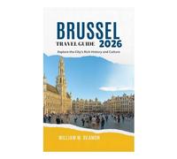 BRUSSEL TRAVEL GUIDE 2026: Explore the City's Rich History and Culture