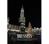 Brussels: A Captivating Visual Journey Through Brussels - Coffee Table Picture Book or Perfect Gift for tourism & travel lovers.....Relaxing & Meditation.