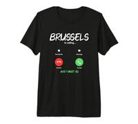 Brussels is Calling and I Must Go Belgium Traveling Premium T-Shirt