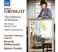 Brussels Phil/Groslot - Robert Groslot: The Intimacy of Distance