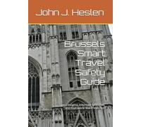 Brussels Smart Travel Safety Guide: Local insights, Informed Strategies, and Real-world Risk Prevention (AllSourceTravel.com - Smart Travel Safety Guides)