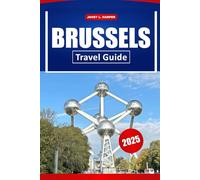 Brussels Travel Guide 2025: Top Attractions, Local Culture, Dining Spots and Practical Travel Tips for Exploring Belgium's Capital City.