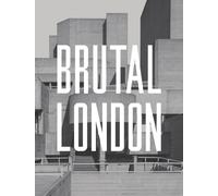 Brutal London : A Photographic Exploration of Post-War London