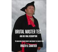 BRUTAL MASTER TED: and HIS FINAL REDEMPTION