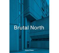 Brutal North: Post-War Modernist Architecture in the North of England