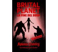 Brutal Planet: La Fine del Buio: Qui il BRUTALPUNK si consolida (Brutal Planet: La Trilogia del Buio)