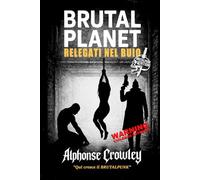 Brutal Planet: Relegati nel Buio: Qui cresce il BRUTALPUNK - BrutalPunk Edition (Brutal Planet: La Trilogia del Buio)