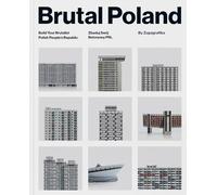 Brutal Poland: Build Your Brutalist Polish People's Republic (Brutalist Architecture)