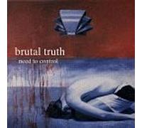 Brutal Truth - NEED TO CONTROL