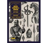Brutal Weapons and Armour: An Image Archive for Artists and Designers (Image Archive Series by Vault Editions)