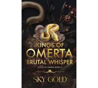 Brutal Whisper: A Second Chance, Secret Baby, Morally Gray Hero Romance: 4 (Kings of Omertà)