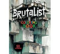 Brutalist Architecture Coloring Book: 50 Brutalism Designs to Color