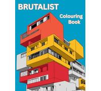 Brutalist Colouring Book: The Raw Beauty of Brutalist Architecture and Buildings