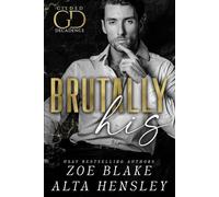 Brutally His: A Dark Billionaire Contemporary Romance: 3 (Gilded Decadence)