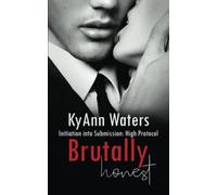 Brutally Honest: A Dominance and Submission Kinbaku BDSM Romance (Initiation into Submission: High Protocol)