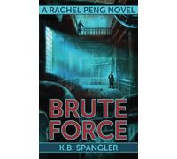 Brute Force: Volume 4 (Rachel Peng)