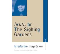 Brutt, or the Sighing Gardens (Avant-garde & Modernism Collection) (Avant-Garde & Modernism Studies)