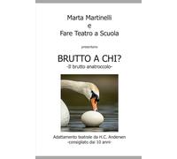 BRUTTO A CHI?: Il brutto anatroccolo (I COPIONI DI FARE TEATRO A SCUOLA)