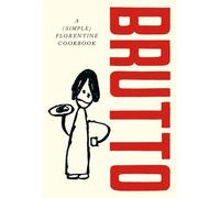 Brutto A (Simple) Florentine Cookbook by Russell Norman (Hardback Book)