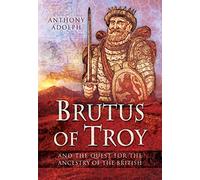 Brutus of Troy: And the Quest for the Ancestry of the British