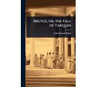 Brutus, or, the Fall of Tarquin