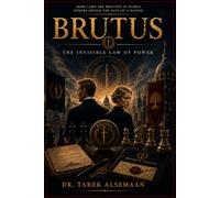 BRUTUS: The Invisible Law of Power