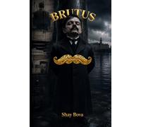 Brutus: The Moustache Over Nothing (Pillory Bloom Saga)