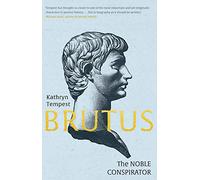 Brutus: The Noble Conspirator