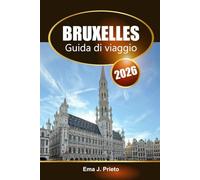 Bruxelles Guida di viaggio 2026: Esplora la capitale del Belgio, le attrazioni da non perdere, la cucina locale e i consigli degli esperti