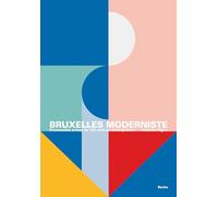 Bruxelles moderniste: Guide de promenades
