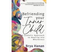 Brya Hanan Befriending Your Inner Child (Paperback)