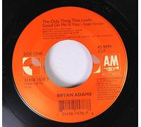 Bryan Adams 45 RPM The Only Thing That Looks Good On Me Is You / Hey Elvis