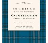 Bryan Curtis 50 Things Every Young Gentleman Should Know Revised & Expanded Paperback Book Bryan Curtis Multicolor