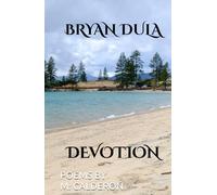 Bryan Dula: Devotion (Acrostic Friendship Poems: A Dedication to Bryan)