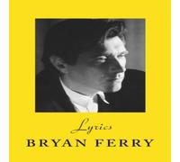 Bryan Ferry Lyrics : The definitive collection of the Roxy Music frontman's Bryan Ferry Multicolor