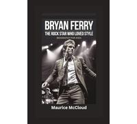 BRYAN FERRY: The Rock Star Who Loved Style- Biography for kids