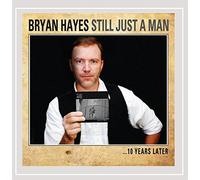 Bryan Hayes - Still Just a Man...10 Years Later