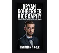 Bryan Kohberger biography: Story of the Man at the Center of a Crime That Stunned the World (Harrison biography)