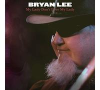 Bryan Lee - My Lady Don't Love My Lady