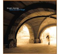 Bryan Murray - What You Don't Forget
