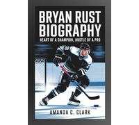 BRYAN RUST BIOGRAPHY: Heart Of A Champion, Hustle Of A Pro
