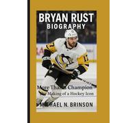 BRYAN RUST BIOGRAPHY: More Than a Champion - The Making of a Hockey Icon